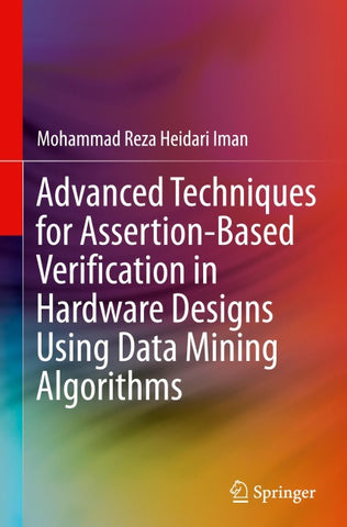 Advanced Techniques for Assertion-Based Verification in Hardware Designs Using Data Mining Algorithms