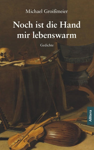 Noch ist die Hand mir lebenswarm