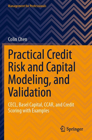 Practical Credit Risk and Capital Modeling, and Validation