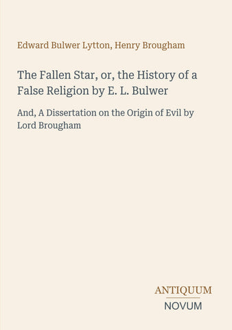 The Fallen Star, or, the History of a False Religion by E. L. Bulwer