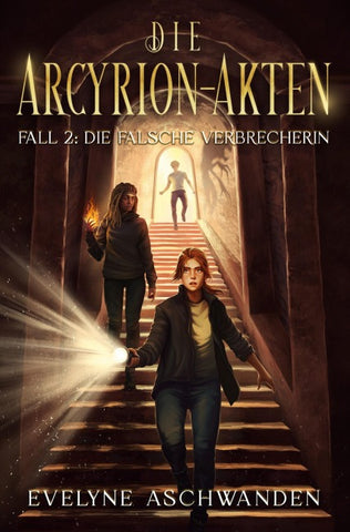 Die Arcyrion-Akten – Fall 2: Die falsche Verbrecherin