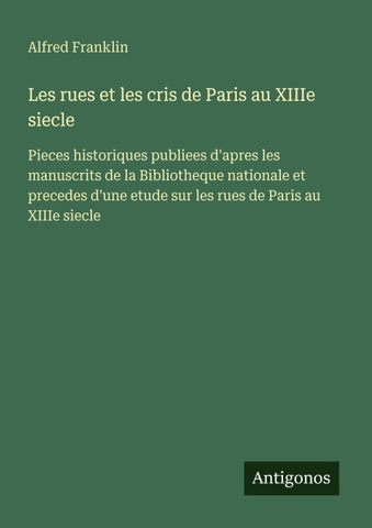 Les rues et les cris de Paris au XIIIe siecle