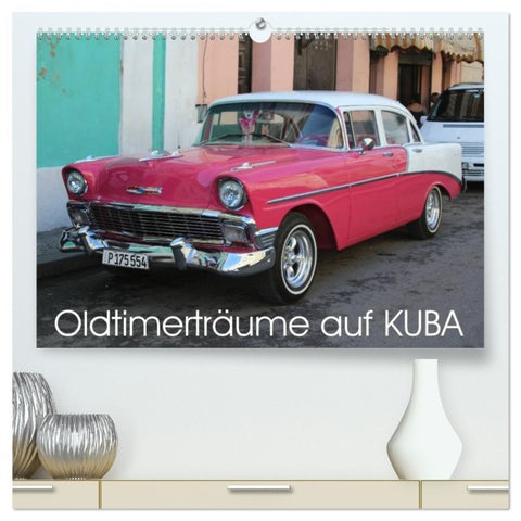 Oldtimerträume auf KUBA (hochwertiger Premium Wandkalender 2027 DIN A2 quer), Kunstdruck in Hochglanz