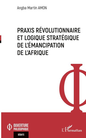 Praxis révolutionnaire et logique stratégique de l'émancipation de l'Afrique