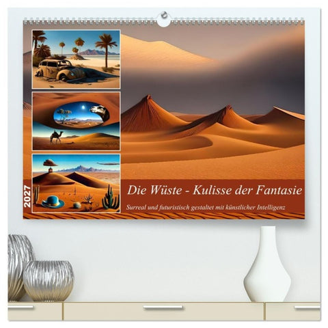 Die Wüste - Kulisse der Fantasie (hochwertiger Premium Wandkalender 2027 DIN A2 quer), Kunstdruck in Hochglanz