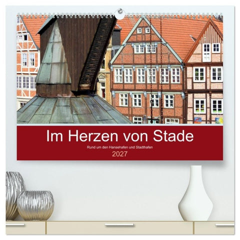 Im Herzen von Stade (hochwertiger Premium Wandkalender 2027 DIN A2 quer), Kunstdruck in Hochglanz