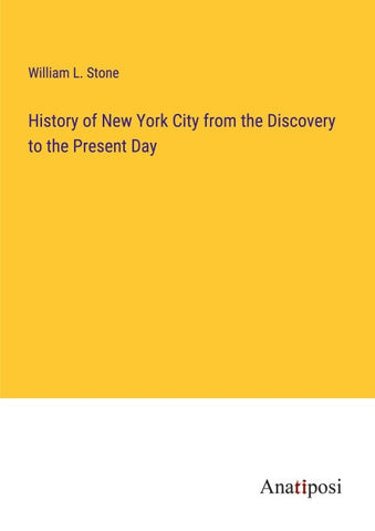 History of New York City from the Discovery to the Present Day