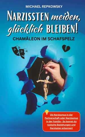 Narzissten meiden, glücklich bleiben! Chamäleon im Schafspelz.