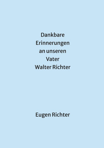 Dankbare Erinnerungen an unseren Vater Walter Richter