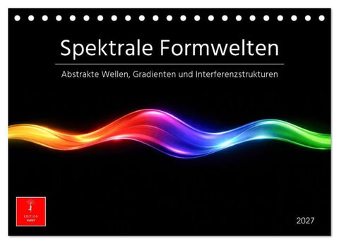 Spektrale Formwelten (Tischkalender 2027 DIN A5 quer), CALVENDO Monatskalender