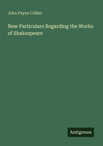 New Particulars Regarding the Works of Shakespeare
