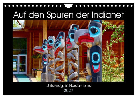 Auf den Spuren der Indianer - Unterwegs in Nordamerika (Wandkalender 2027 DIN A4 quer), CALVENDO Monatskalender