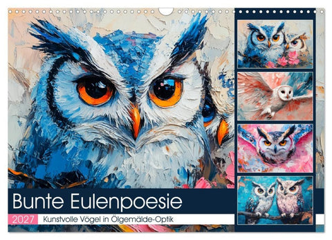 Bunte Eulenpoesie. Kunstvolle Vögel in Ölgemälde-Optik (Wandkalender 2027 DIN A3 quer), CALVENDO Monatskalender