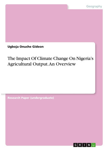 The Impact Of Climate Change On Nigeria's Agricultural Output. An Overview