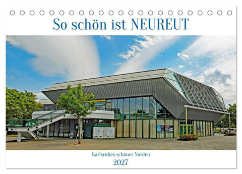 So schön ist Neureut (Tischkalender 2027 DIN A5 quer), CALVENDO Monatskalender