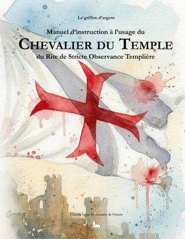 Manuel d'instruction à l'usage du Chevalier du Temple du Rite de Stricte Observance Templière
