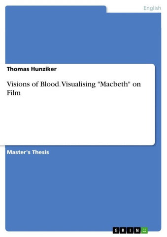 Visions of Blood. Visualising "Macbeth" on Film