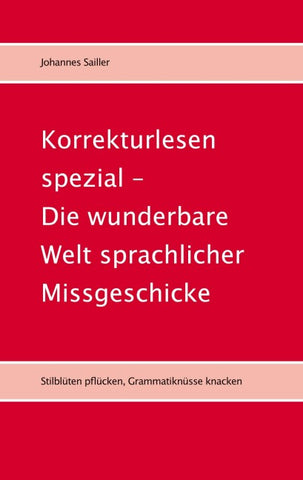 Korrekturlesen spezial - Die wunderbare Welt sprachlicher Missgeschicke