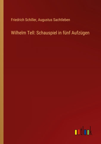 Wilhelm Tell: Schauspiel in fünf Aufzügen
