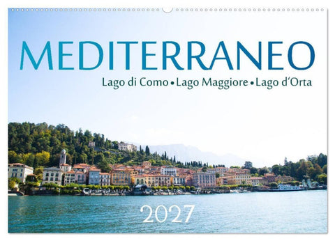 Mediterraneo - Lago di Como, Lago Maggiore, Lago d'Orta (Wandkalender 2027 DIN A2 quer), CALVENDO Monatskalender