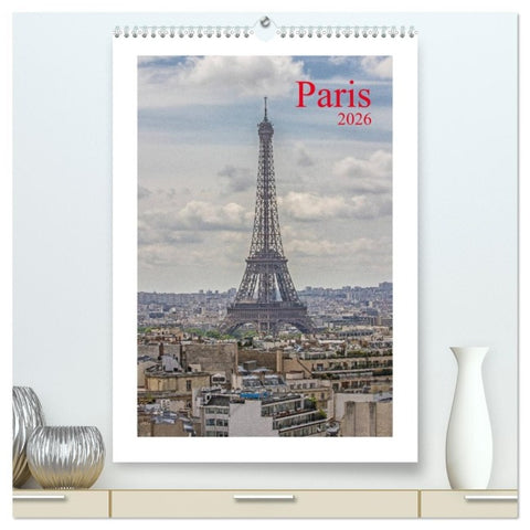 Paris (hochwertiger Premium Wandkalender 2026 DIN A2 hoch), Kunstdruck in Hochglanz