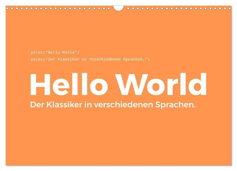 Hello World - Der Klassiker in verschiedenen Sprachen. (Wandkalender 2027 DIN A3 quer), CALVENDO Monatskalender