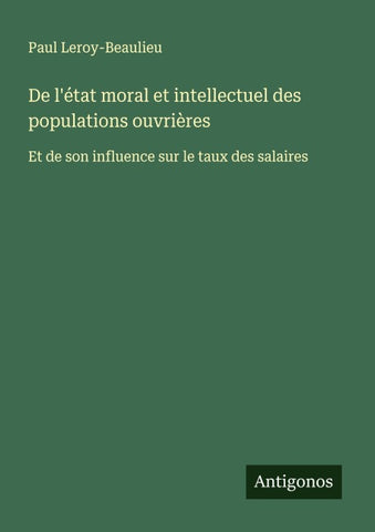 De l'état moral et intellectuel des populations ouvrières
