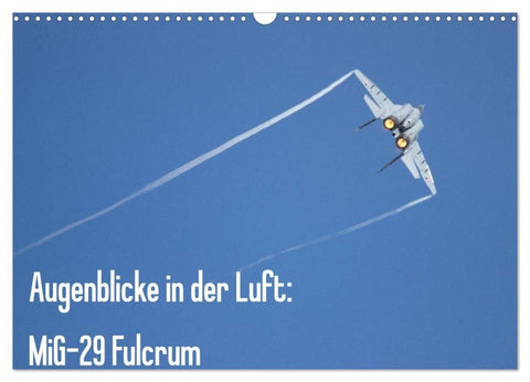 Augenblicke in der Luft: MiG-29 Fulcrum (Wandkalender 2027 DIN A3 quer), CALVENDO Monatskalender
