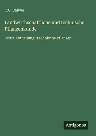 Landwirthschaftliche und technische Pflanzenkunde