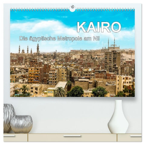 KAIRO Die ägyptische Metropole am Nil (hochwertiger Premium Wandkalender 2026 DIN A2 quer), Kunstdruck in Hochglanz
