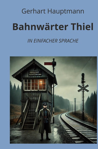 Bahnwärter Thiel: In Einfacher Sprache