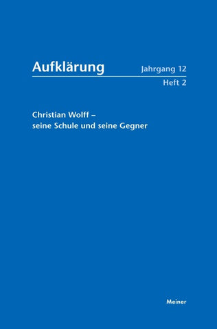 Aufklärung, Band 12/2: Christian Wolff – seine Schule und seine Gegner