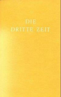 Die Dritte Zeit. Wiederkunft des Herrn - Das Zeitalter des Heiligen Geistes