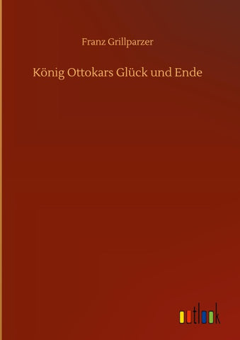 König Ottokars Glück und Ende