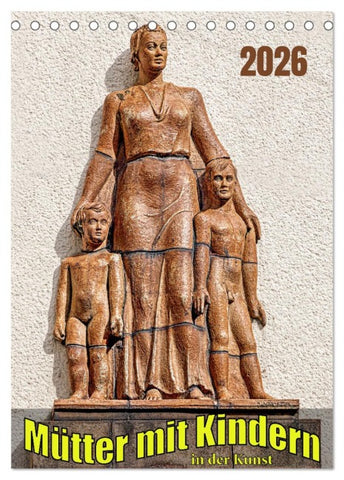 Mütter mit Kindern in der Kunst (Tischkalender 2026 DIN A5 hoch), CALVENDO Monatskalender