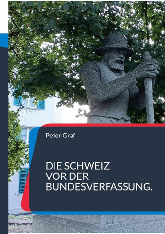 Die Schweiz vor der Bundesverfassung.