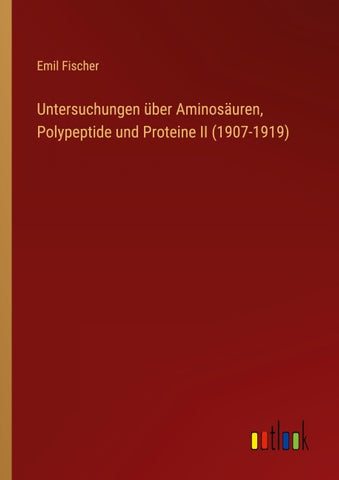 Untersuchungen über Aminosäuren, Polypeptide und Proteine II (1907-1919)