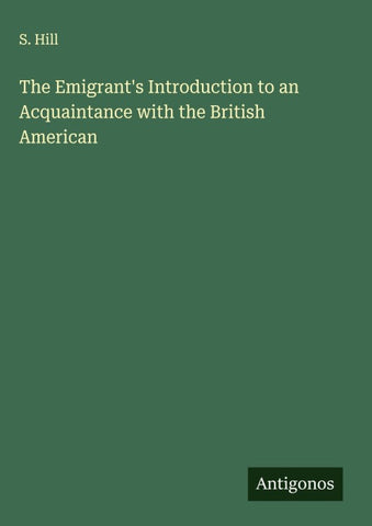 The Emigrant's Introduction to an Acquaintance with the British American