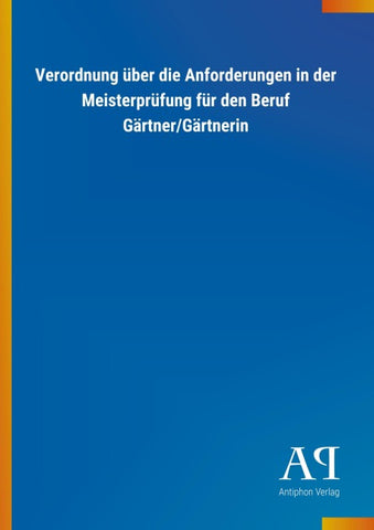Verordnung über die Anforderungen in der Meisterprüfung für den Beruf Gärtner/Gärtnerin
