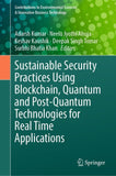Sustainable Security Practices Using Blockchain, Quantum and Post-Quantum Technologies for Real Time Applications