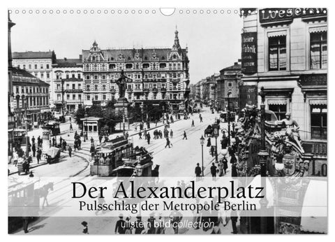 Der Alexanderplatz - Pulsschlag der Metropole Berlin (Wandkalender 2026 DIN A3 quer), CALVENDO Monatskalender