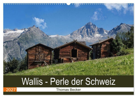 Wallis. Perle der Schweiz (Wandkalender 2027 DIN A2 quer), CALVENDO Monatskalender