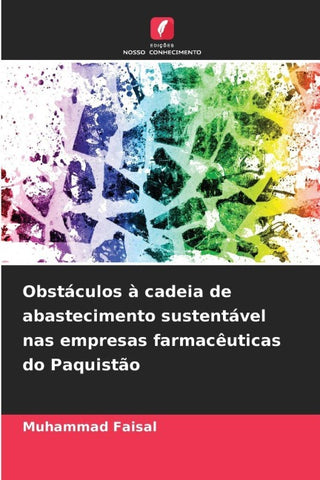 Obstáculos à cadeia de abastecimento sustentável nas empresas farmacêuticas do Paquistão