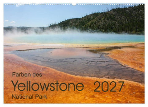 Farben des Yellowstone National Park 2027 (Wandkalender 2027 DIN A2 quer), CALVENDO Monatskalender
