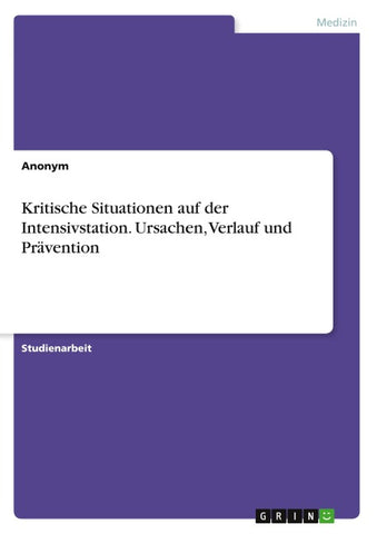 Kritische Situationen auf der Intensivstation. Ursachen, Verlauf und Prävention