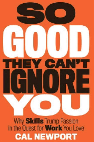 So Good They Can't Ignore You