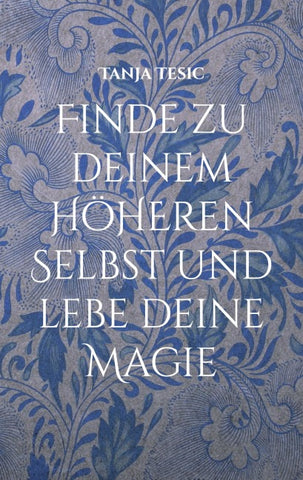 Finde zu deinem höheren Selbst und lebe deine Magie