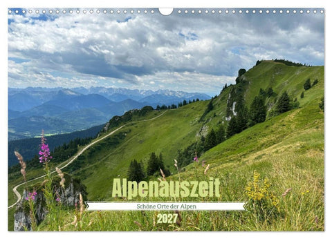Alpenauszeit - Schöne Orte der Alpen (Wandkalender 2027 DIN A3 quer), CALVENDO Monatskalender