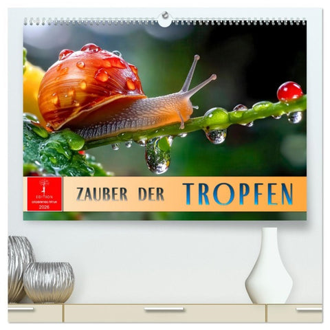 Zauber der Tropfen (hochwertiger Premium Wandkalender 2026 DIN A2 quer), Kunstdruck in Hochglanz