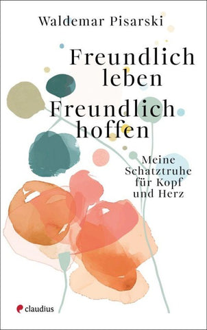 Freundlich leben - Freundlich hoffen